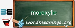WordMeaning blackboard for moroxylic
